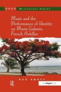Music and the Performance of Identity on Marie-Galante, French Antilles di Ron Emoff edito da Taylor & Francis Ltd