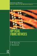 Optical Fibre Devices di J. P. Goure, I. Verrier edito da Taylor & Francis Ltd