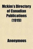 Mckim's Directory Of Canadian Publicatio di Anonymous edito da General Books