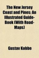 The New Jersey Coast And Pines; An Illus di Gustav Kobb edito da General Books