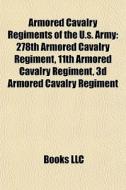 Armored Cavalry Regiments Of The U.s. Ar di Books Llc edito da Books LLC