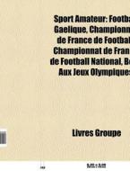 Sport Amateur: Football Ga Lique, Champi di Livres Groupe edito da Books LLC, Wiki Series