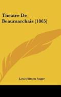 Theatre de Beaumarchais (1865) di Louis-Simon Auger edito da Kessinger Publishing