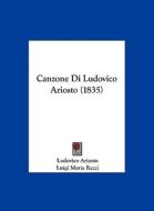 Canzone Di Ludovico Ariosto (1835) di Lodovico Ariosto edito da Kessinger Publishing
