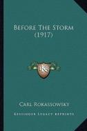 Before the Storm (1917) di Carl Rokassowsky edito da Kessinger Publishing