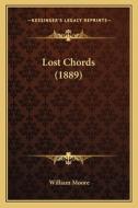 Lost Chords (1889) di William Moore edito da Kessinger Publishing
