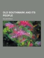 Old Southwark And Its People di William Rendle edito da Theclassics.us