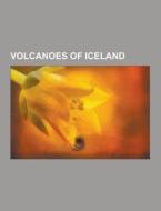 Volcanoes Of Iceland di Source Wikipedia edito da University-press.org