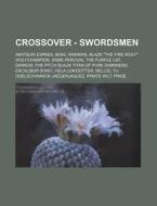 Crossover - Swordsmen: Akatsuki Espada, di Source Wikia edito da Books LLC, Wiki Series