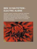 Ben 10 Fan Fiction - Electric Aliens: Ab di Source Wikia edito da Books LLC, Wiki Series