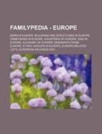 Familypedia - Europe: Born In Europe, Buildings And Structures In Europe, Cemeteries In Europe, Countries Of Europe, Died In Europe, Economy Of Europe di Source Wikia edito da Books Llc, Wiki Series