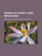 Works Of Henry Lord Brougham (volume 3, Pt. 1) di Baron Henry Brougham Brougham and Vaux edito da General Books Llc