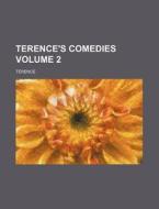 Terence's Comedies Volume 2 di Terence edito da Rarebooksclub.com