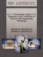 U.s. V. Kismetoglu (agop) U.s. Supreme Court Transcript Of Record With Supporting Pleadings di Erwin N Griswold edito da Gale, U.s. Supreme Court Records