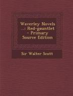 Waverley Novels ...: Red-Gauntlet di Walter Scott, Sir Walter Scott edito da Nabu Press