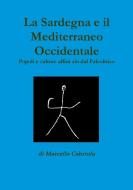La Sardegna e il Mediterraneo Occidentale di Marcello Cabriolu edito da Lulu.com