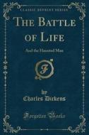 The Battle Of Life di Charles Dickens edito da Forgotten Books