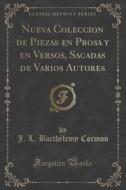 Nueva Coleccion De Piezas En Prosa Y En Versos, Sacadas De Varios Autores (classic Reprint) di J L Barthelemy Cormon edito da Forgotten Books