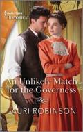 An Unlikely Match for the Governess di Lauri Robinson edito da HARLEQUIN SALES CORP