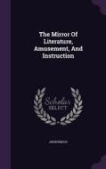 The Mirror Of Literature, Amusement, And Instruction di Anonymous edito da Palala Press