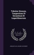 Tabulae Sinuum, Tangentium Et Secantium Et Logarithmorum di Adriaan Vlacq edito da Palala Press