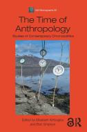 The Time Of Anthropology edito da Bloomsbury Publishing PLC