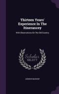 Thirteen Years' Experience In The Itinerancey di Andrew Manship edito da Palala Press
