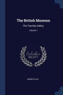 The British Museum: The Townley Gallery; Volume 1 di Henry Ellis edito da CHIZINE PUBN