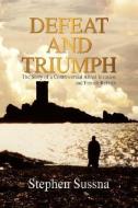 Defeat and Triumph di Stephen Sussna edito da Xlibris