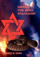 Israel, The Final Holocaust di Robert H. Ross edito da AuthorHouse