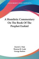 A Homiletic Commentary On The Book Of Th di DAVID G. WATT edito da Kessinger Publishing