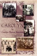 CAROLYN di Carolyn Horton Harrison edito da AuthorHouse