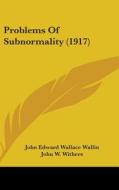 Problems of Subnormality (1917) di John Edward Wallace Wallin edito da Kessinger Publishing