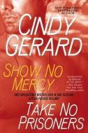 Show No Mercy/Take No Prisoners di Cindy Gerard edito da POCKET BOOKS