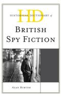 Historical Dictionary of British Spy Fiction di Burton edito da RL