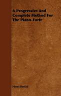 A Progressive and Complete Method for the Piano-Forte di Henri Bertini edito da Duff Press