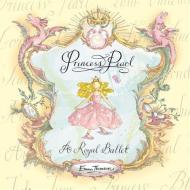 Princess Pearl: A Royal Ballet di Emma Thomson edito da Hachette Children's Group