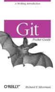 Git Pocket Guide di Richard E. Silverman edito da O'Reilly UK Ltd.