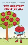 The Adventures of Alfred in the Greatest Fruit of All di Gail R. Wright edito da Westbow Press