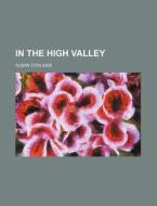 In The High Valley di Susan Coolidge edito da General Books Llc