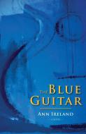 The Blue Guitar di Ann Ireland edito da DUNDURN PR LTD
