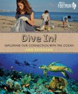 Dive In!: Exploring Our Connection with the Ocean di Ann Eriksson edito da ORCA BOOK PUBL