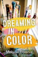 Dreaming in Color di Melanie Florence edito da ORCA BOOK PUBL
