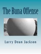 The Buna Offense: The Ultimate Basketball Offense di Larry Dean Jackson edito da Createspace