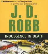 Indulgence in Death di J. D. Robb edito da Brilliance Audio