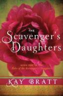 The Scavenger's Daughters di Kay Bratt edito da Amazon Publishing