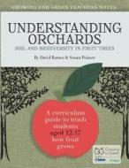 Understanding Orchards (English): Soil and Biodiversity in Fruit Trees di MR David Barnes edito da Createspace