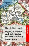 Sagen, Marchen Und Gebrauche Aus Mecklenburg Band 1 di Karl Bartsch edito da Createspace