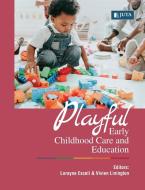 Playful Early Childhood Care and Education di Lorayne Excell, Vivien Linington edito da Juta & Company Ltd