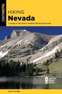 Hiking Nevada: A Guide to State's Greatest Hiking Adventures di Bruce Grubbs edito da FALCON PR PUB